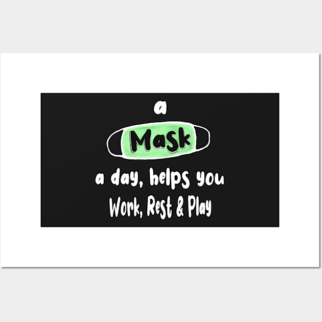 A Mask a Day helps you work rest and play Wall Art by PlanetMonkey